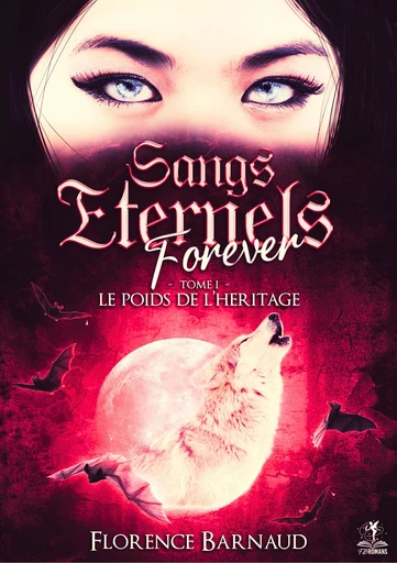 Sangs Eternels Forever - Tome 1 - Florence Barnaud - FB Romans