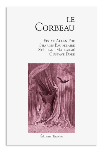 Le Corbeau - The Raven - Edgar Allan Poe, Charles Baudelaire, Stéphane Mallarmé, Gustave Doré - Editions l'Escalier