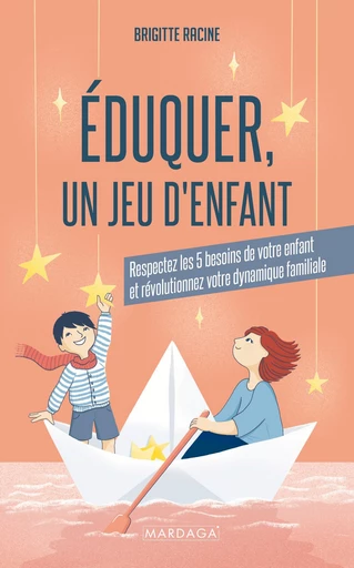 Éduquer, un jeu d'enfant - Brigitte Racine - Mardaga