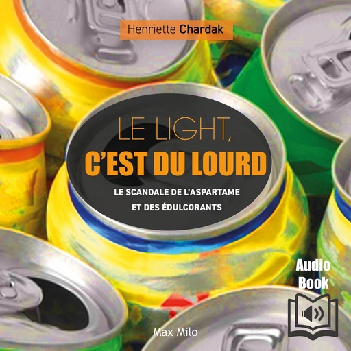 Le light c’est du lourd - Henriette Chardak - Max Milo Editions