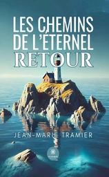 Les chemins de l’éternel retour