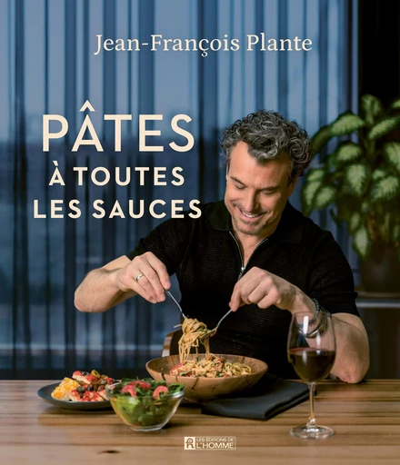 Pâtes - Jean-François Plante - Les Éditions de l'Homme