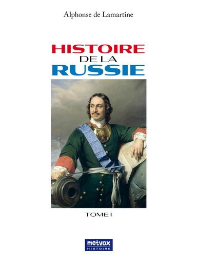 Histoire de la Russie - Tome I - Alphonse de l - Metvox Publications