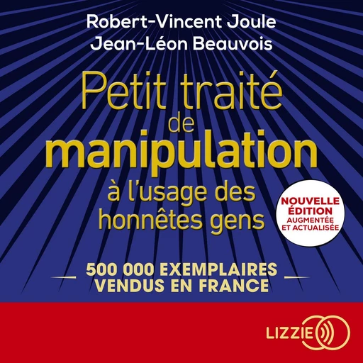 Petit traité de manipulation à l'usage des honnêtes gens - Nouvelle édition augmentée et actualisée - Robert Vincent Joule, Jean-Léon Beauvois - Univers Poche