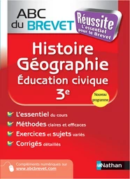 ABC du BREVET Réussite Histoire - Géographie - Education civique 3e