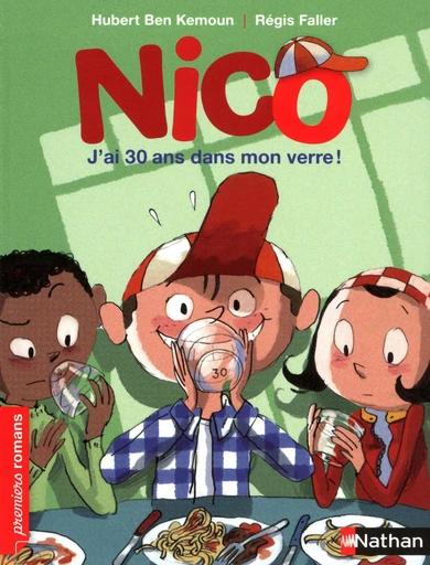 Nico, j'ai 30 ans dans mon verre - Roman Vie quotidienne - De 7 à 11 ans - Hubert Ben Kemoun - Nathan