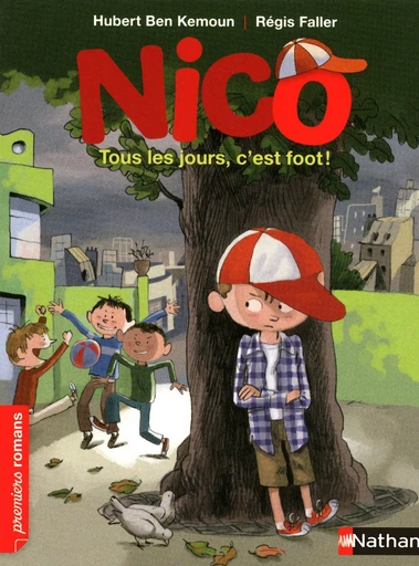 Nico, tous les jours, c'est foot ! - Roman Vie quotidienne - De 7 à 11 ans - Hubert Ben Kemoun - Nathan