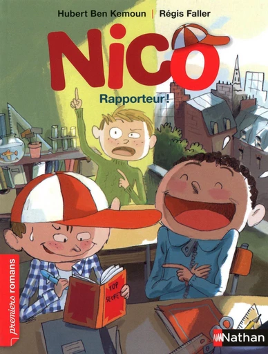 Nico, rapporteur ! - Roman Vie quotidienne - De 7 à 11 ans - Hubert Ben Kemoun, Régis Faller - Nathan