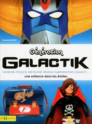 Génération Galactik, de Goldorak à Capitaine Flam