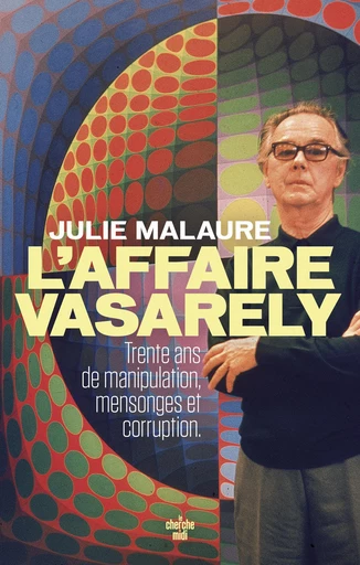 Vasarely, l'héritage maudit - Julie Malaure - Cherche Midi