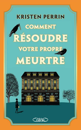 Comment résoudre votre propre meurtre ? - Nouveauté 2024, un cosy crime anglais au succès mondial ! - Kristen Perrin - Michel Lafon