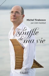 Le souffle de ma vie - Biographie du musicien Michel Tirabosco