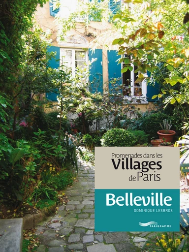 Promenades dans les villages de Paris-Belleville - Dominique Lesbros - Parigramme