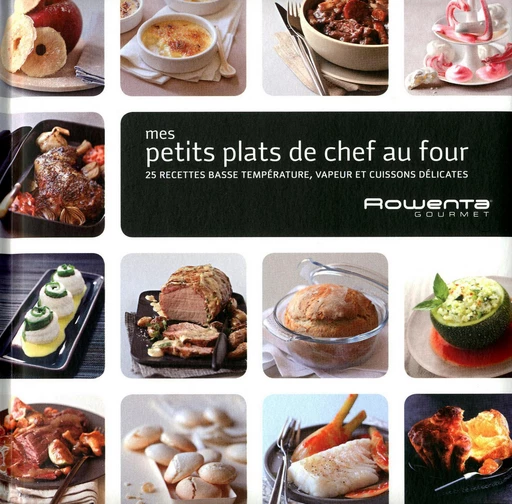 Mes petits plats de chef au four - 25 recettes basse température et vapeur -  Collectif - LEC communication (A.Ducasse)