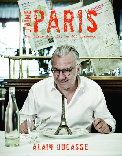 J'aime Paris - Frédérick E. Grasser-Herme, Alain Ducasse - LEC communication (A.Ducasse)