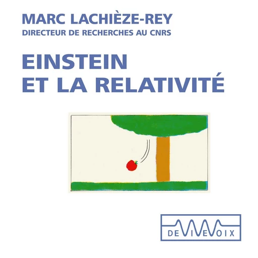 Einstein et la relativité - Marc Lachièze-Rey - CNRS editions