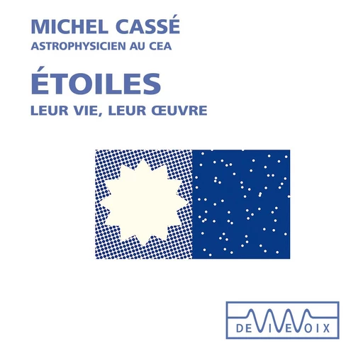 Etoiles. Leur vie, leur oeuvre - Michel Cassé - CNRS editions