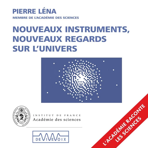 Nouveaux instruments, nouveaux regards sur l'univers - Pierre Léna - CNRS editions