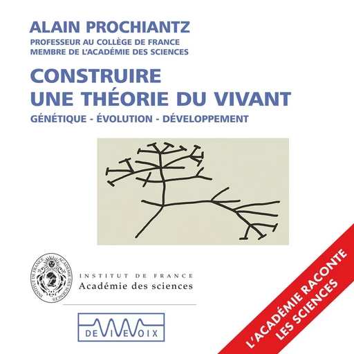 Construire une théorie du vivant - Alain Prochiantz - CNRS editions