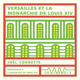 Versailles et la monarchie de Louis XIV