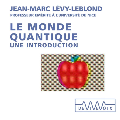 Le monde quantique. Une introduction - Jean-Marc Lévy-Leblond - CNRS editions