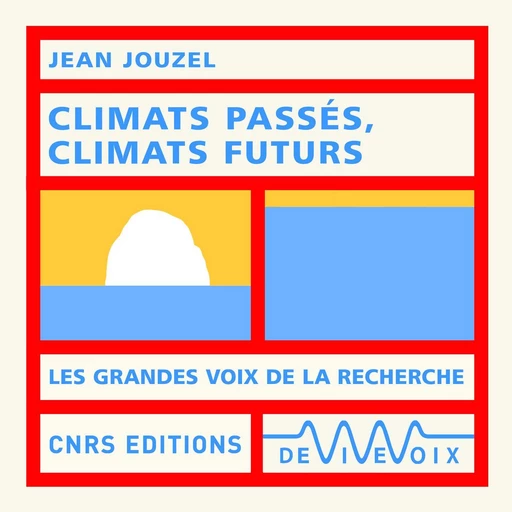 Climats passés, climats futurs - Jean Jouzel - CNRS editions