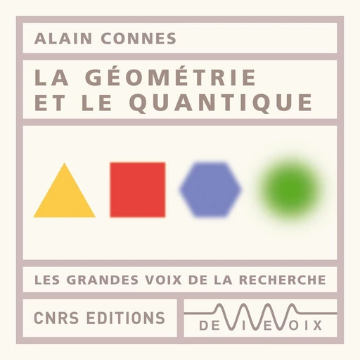 La géométrie et le quantique - Alain Connes - CNRS editions