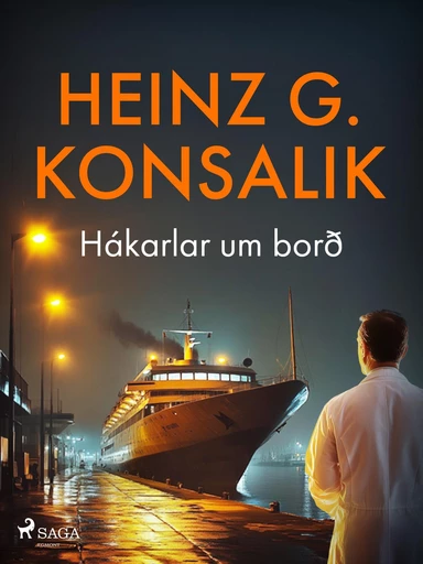 Hákarlar um borð - Heinz G. Konsalik - Saga Egmont International