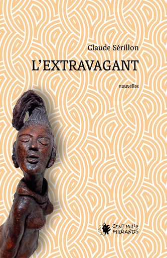 L'extravagant - Claude Sérillon - Cent Mille Milliards