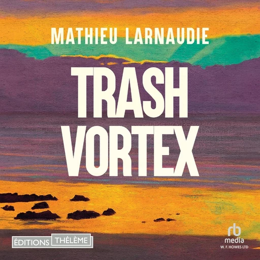 Trash Vortex - Mathieu Larnaudie - Editions Theleme from W. F. Howes