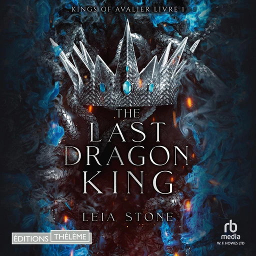 Kings of Avalier - Tome 1: The Last Dragon King - Leia Stone - Editions Theleme from W. F. Howes