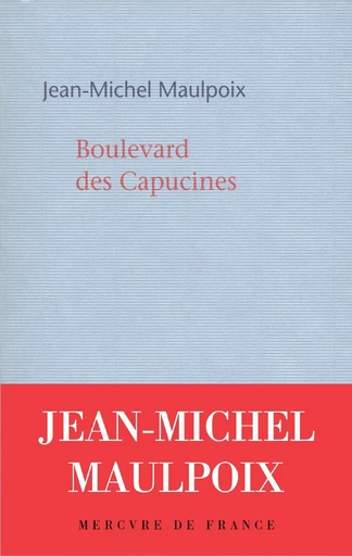 Boulevard des Capucines - Jean-Michel Maulpoix - Le Mercure de France