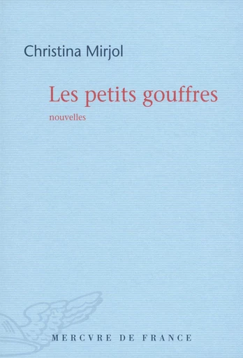 Les petits gouffres - Christina Mirjol - Le Mercure de France