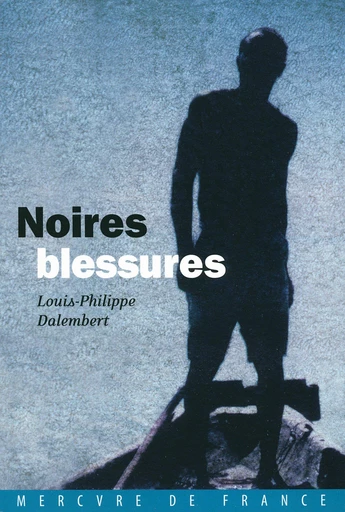 Noires blessures - Louis-Philippe Dalembert - Le Mercure de France