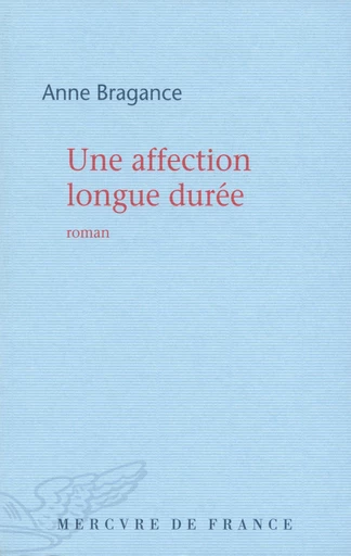 Une affection longue durée - Anne Bragance - Le Mercure de France