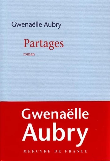 Partages - Gwenaëlle Aubry - Le Mercure de France