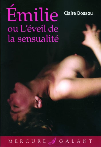 Émilie ou l'éveil de la sensualité - Claire Dossou - Le Mercure de France