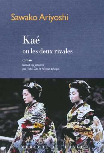 Kaé ou les deux rivales - Sawako Ariyoshi - Le Mercure de France