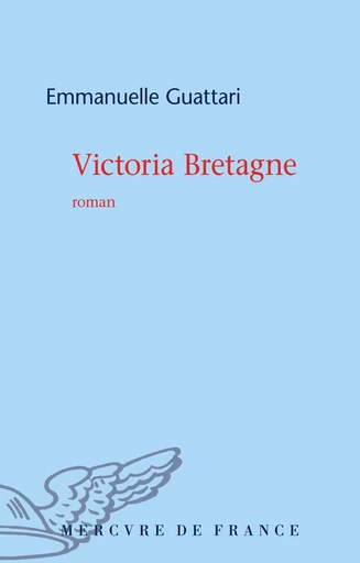 Victoria Bretagne - Emmanuelle Guattari - Le Mercure de France