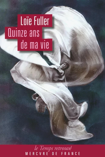 Quinze ans de ma vie - Loïe Fuller - Le Mercure de France