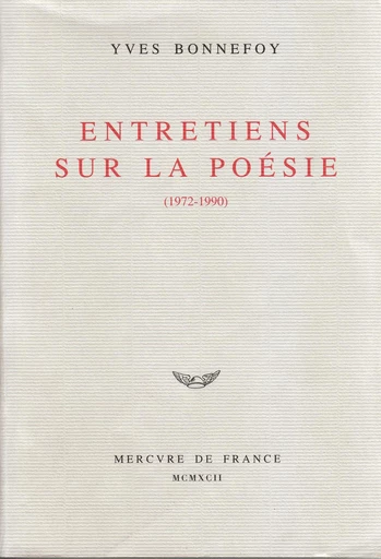 Entretiens sur la poésie (1972-1990) - Yves Bonnefoy - Le Mercure de France