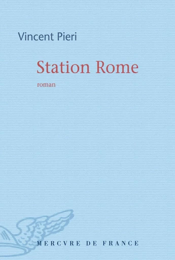 Station Rome - Vincent Pieri - Le Mercure de France