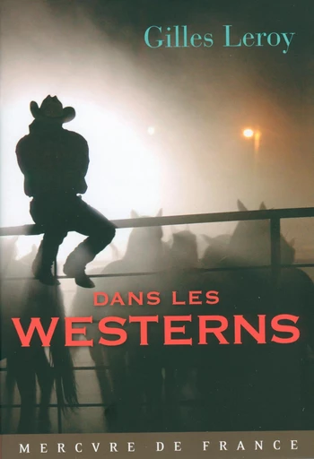 Dans les westerns - Gilles Leroy - Le Mercure de France