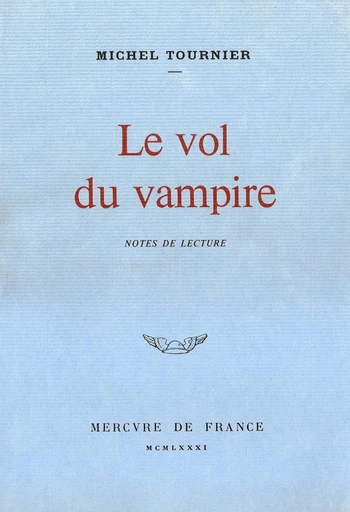 Le vol du vampire. Notes de lecture - Michel Tournier - Le Mercure de France