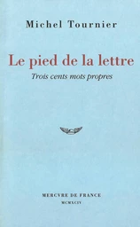 Le pied de la lettre. Trois cents mots propres