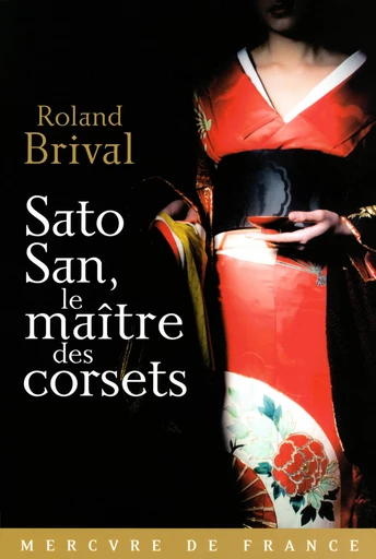 Sato San, le maître des corsets - Roland Brival - Le Mercure de France