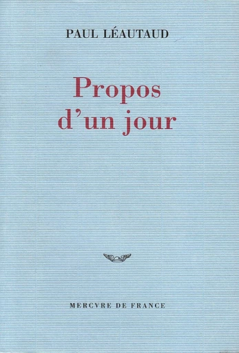 Propos d'un jour - Paul Léautaud - Le Mercure de France