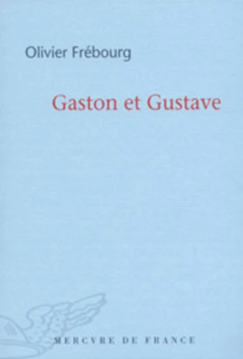 Gaston et Gustave - Olivier Frébourg - Le Mercure de France