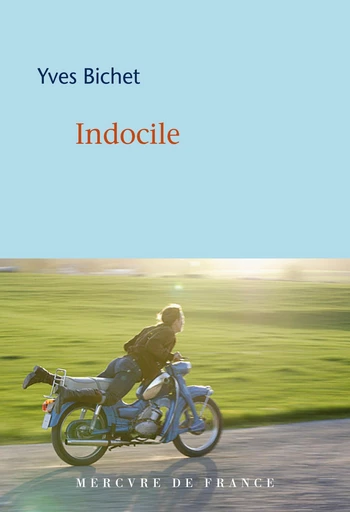 Indocile - Yves Bichet - Le Mercure de France