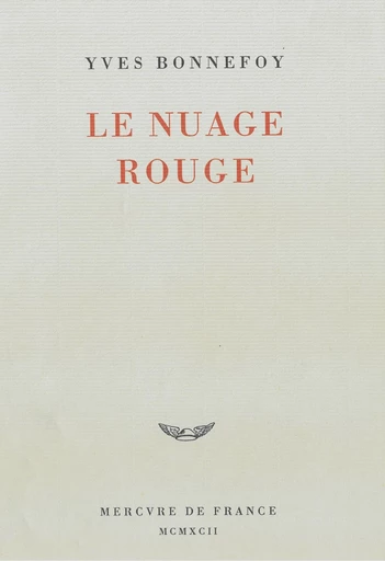 Le Nuage rouge. Essai sur la poétique - Yves Bonnefoy - Le Mercure de France